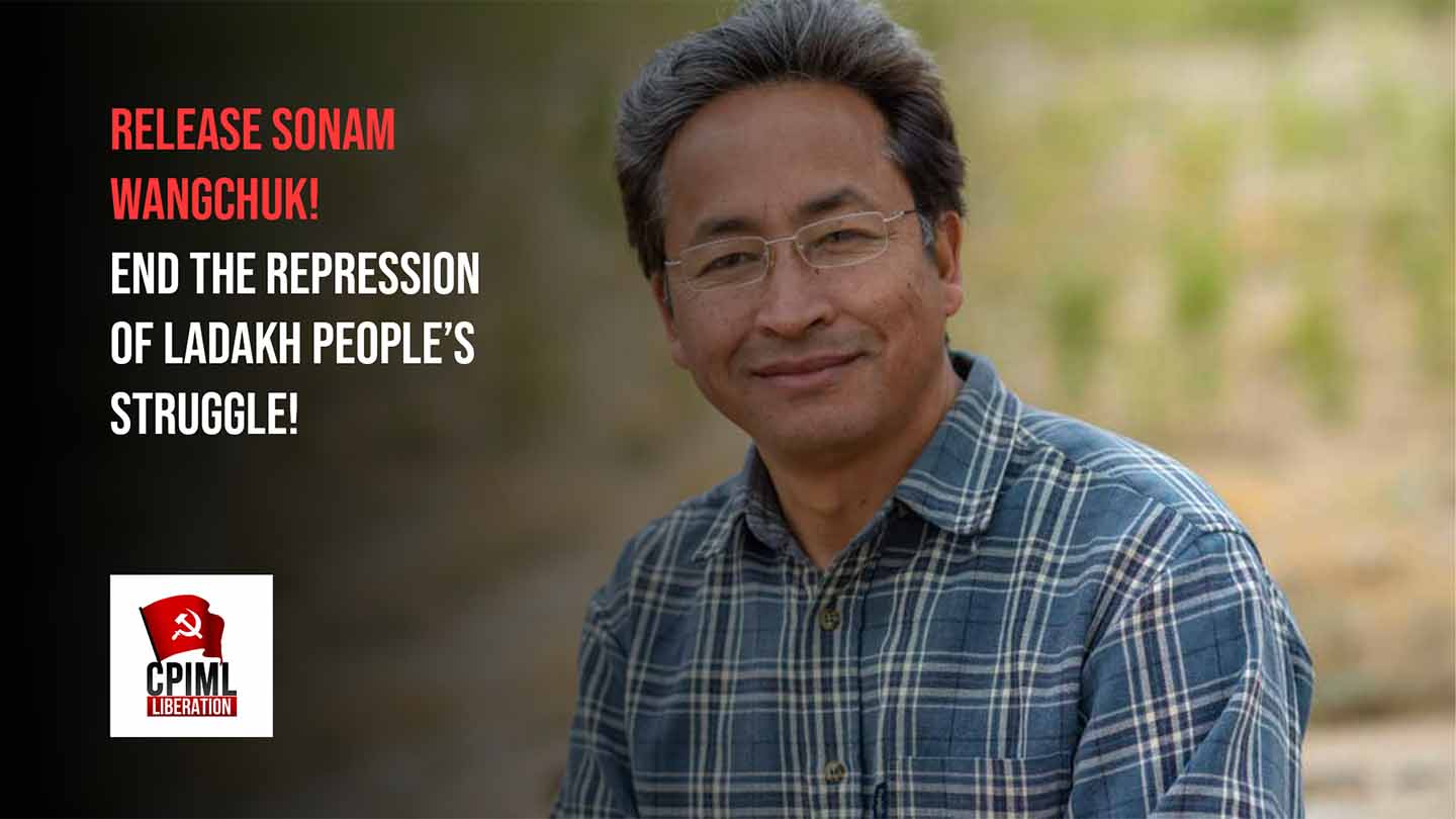 Release Sonam Wangchuk! End the Repression of Ladakh People’s Struggle!