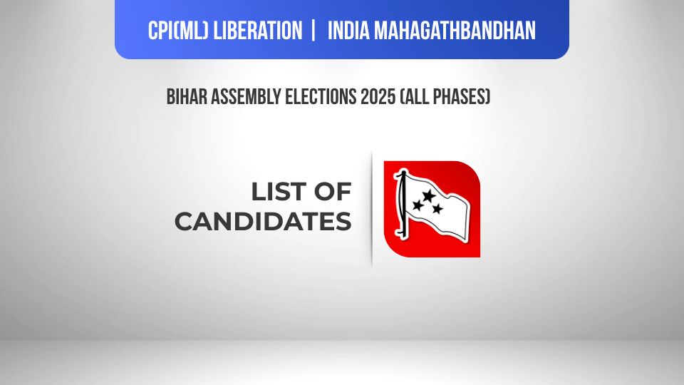 CPI(ML) - India Mahagathbandhan Candidates for Bihar Assembly Elections 2025 (All Phases)