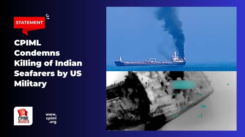 CPIML Condemns Killing of Indian Seafarers by US Military